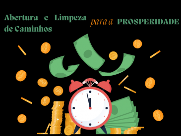 Abertura e Limpeza de Caminhos para a Prosperidade - Transforme a Sua Vida Agora!